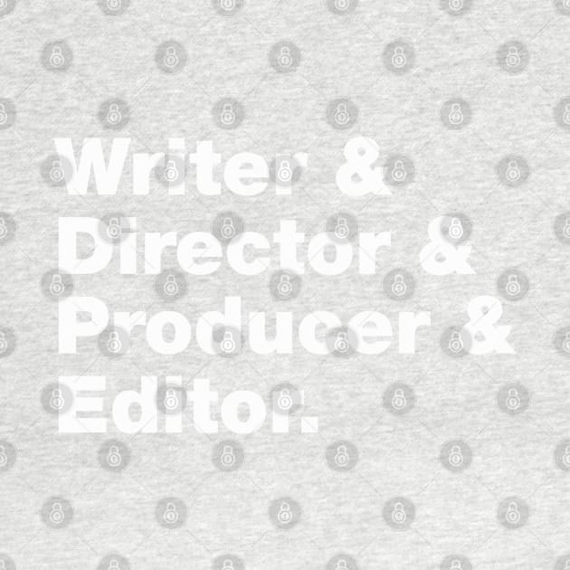 Writer & Director & Producer & Editor by Pop Fan Shop